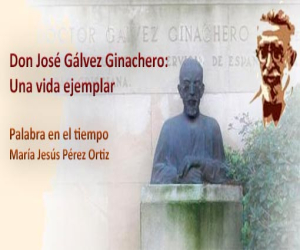 Don José Gálvez Ginachero: Una vida ejemplar