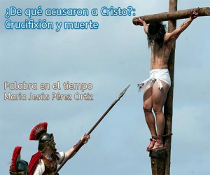¿De qué acusaron a Cristo?: Crucifixión y muerte