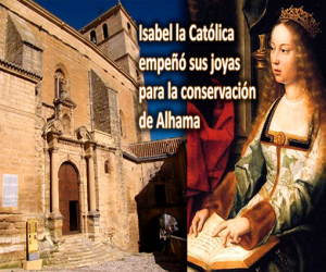 Isabel la Católica empeñó sus joyas para la conservación de Alhama 
