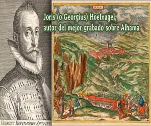 Joris Hoefnagel, autor del mejor grabado sobre Alhama