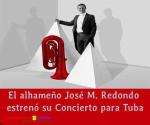El alhameño José M. Redondo estrenó su Concierto para Tuba
