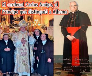 El cardenal Carlos Amigo, el Príncipe que distinguió a Alhama