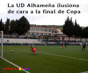 La UD Alhameña ilusiona de cara a la final de Copa