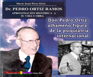 Don Pedro Ortiz, alhameño figura de la psiquiatría internacional