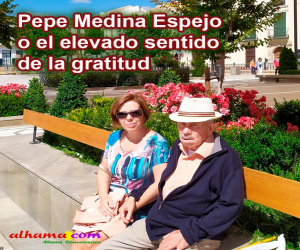 Pepe Medina Espejo o el elevado sentido de la gratitud