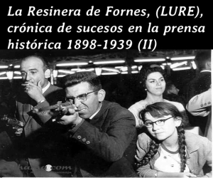 La Resinera (LURE), crónica de sucesos en la prensa histórica 1898-1939 (II)
