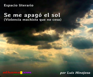 Se me apagó el sol. (Violencia machista que no cesa)