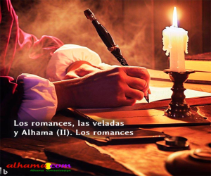 Los romances, las veladas y Alhama (II). Los romances