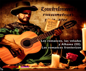 Los romances, las veladas y Alhama (III). Los romances fronterizos