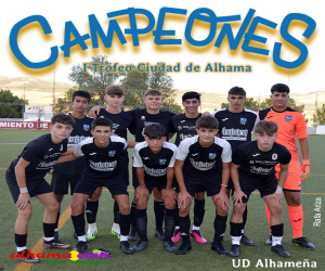 La UD Alhameña se proclama campeón del “I Trofeo Ciudad de Alhama”