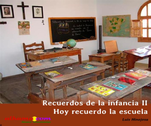 Recuerdos de la infancia II. Hoy recuerdo la escuela