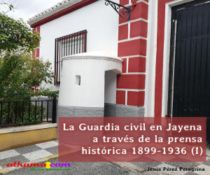 La Guardia civil en Jayena a través de la prensa histórica 1899-1936 (I)