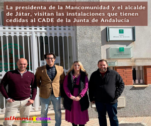 La presidenta de la Mancomunidad y el alcalde de Játar, visitan las instalaciones que tienen cedidas al CADE de la Junta de Andalucía