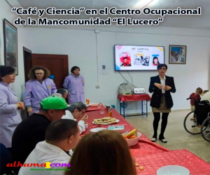 “Café y Ciencia” en el Centro Ocupacional de la Mancomunidad “El Lucero”