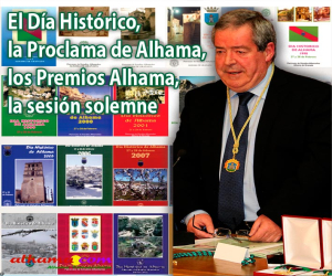 El Día Histórico, la Proclama de Alhama, los Premios Alhama, la sesión solemne