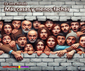 Más casas y menos fachas
