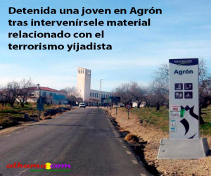 Detenida una joven en Agrón tras intervenírsele material relacionado con el terrorismo yijadista