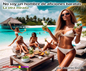 No soy un hombre de aficiones baratas