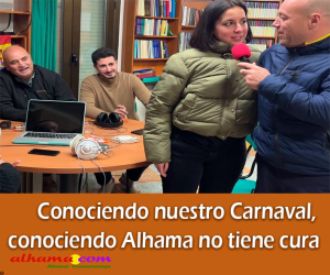 Conociendo nuestro Carnaval, conociendo Alhama no tiene cura