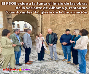 El PSOE exige a la Junta el inicio de las obras de la variante de Alhama y restaurar “cuanto antes” la iglesia de la Encarnación