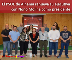 El PSOE de Alhama renueva su ejecutiva con Nono Molina como presidente