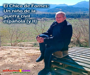 El Chico de Fornes: Un niño de la guerra civil española (y II)
