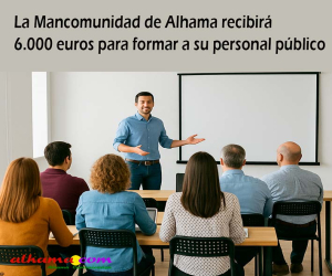 La Mancomunidad de Alhama recibirá 6.000 euros para formar a su personal público
