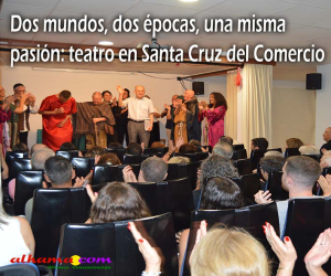 Dos mundos, dos épocas, una misma pasión: teatro en Santa Cruz del Comercio