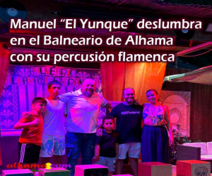 Manuel “El Yunque” deslumbra en el Balneario de Alhama con su percusión flamenca