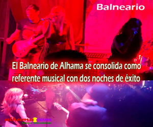 El Balneario de Alhama se consolida como referente musical con dos noches de éxito