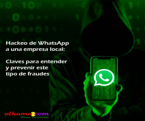 Hackeo de WhatsApp a una empresa local: Claves para entender y prevenir este tipo de fraudes