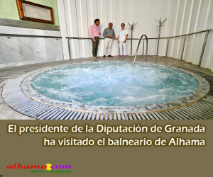Visita del presidente de la Diputación de Granada al balneario de Alhama