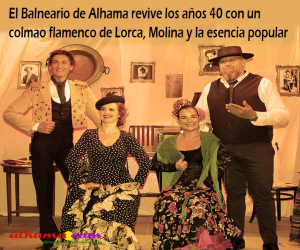 El Balneario de Alhama revive los años 40 con un colmao flamenco de Lorca, Molina y la esencia popular