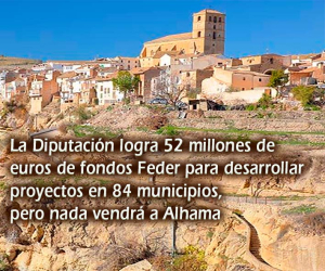 La Diputación logra 52 millones de euros de fondos Feder para desarrollar proyectos en 84 municipios, pero nada vendrá a Alhama