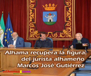 Alhama recupera la figura del jurista alhameño Marcos José Gutiérrez 