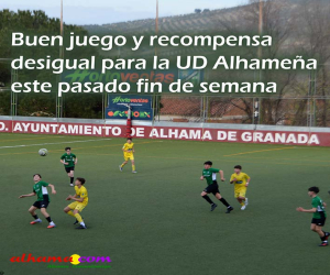 Buen juego y recompensa desigual para la UD Alhameña este pasado fin de semana