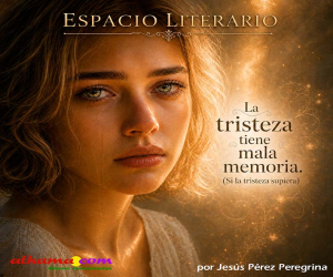 La tristeza tiene mala memoria. (Si la tristeza supiera)