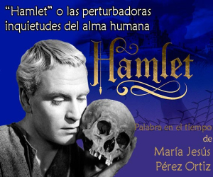 “Hamlet” o las perturbadoras inquietudes del alma humana