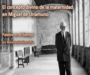 El concepto divino de la maternidad en Miguel de Unamuno