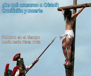 ¿De qué acusaron a Cristo?: Crucifixión y muerte