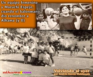 Un equipo femenino y Maruchi Espejo, cuando el balonmano dio renombre a Alhama (y II)