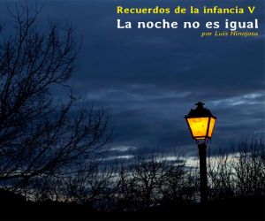Recuerdos de la infancia V. La noche no es igual