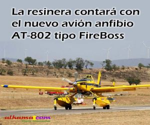 La Resinera contará con el nuevo avión anfibio AT-802 tipo FireBoss