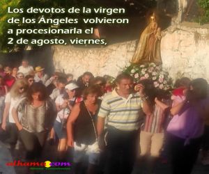 Los devotos de la virgen de los Ángeles volvieron a procesionarla el viernes 2 de agosto