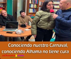Conociendo nuestro Carnaval, conociendo Alhama no tiene cura