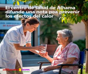 El Centro de Salud de Alhama, y para toda la comarca, difunde consejos clave para afrontar las olas de calor