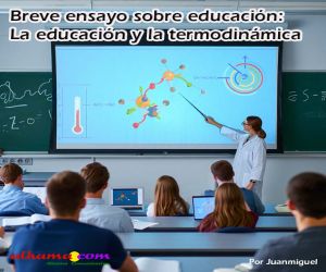 Breve ensayo sobre educación: la educación y la termodinámica (I)