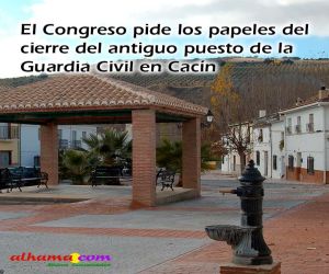El Congreso pide los papeles del cierre del antiguo puesto de la Guardia Civil en Cacín