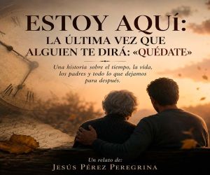 Estoy aquí: La última vez que alguien te dirá: «Quédate»