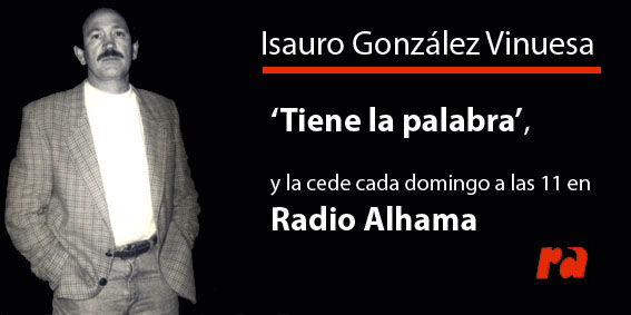  Isauro González Vinuesa, tiene la palabra cada domingo a las 11 en Radio Alhama 